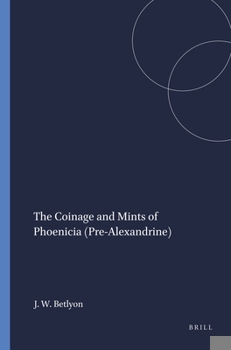 Paperback The Coinage and Mints of Phoenicia (Pre-Alexandrine) Book