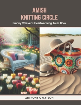 Paperback Amish Knitting Circle: Granny Weaver's Heartwarming Tales Book
