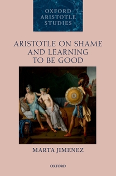 Hardcover Aristotle on Shame and Learning to Be Good Book