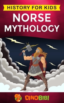 Paperback Norse Mythology: History for kids: A captivating guide to Norse folklore including Fairy Tales, Legends, Sagas and Myths of the Norse G Book