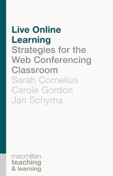 Paperback Live Online Learning: Strategies for the Web Conferencing Classroom Book