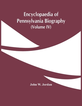 Paperback Encyclopaedia Of Pennsylvania Biography (Volume Iv) Book