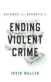 Hardcover Science and Secrets of Ending Violent Crime Book