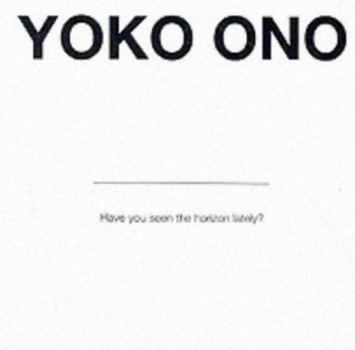 Paperback Yoko Ono: Have You Seen the Horizon Lately Book