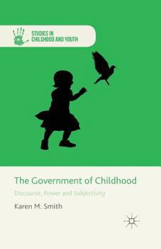 Paperback The Government of Childhood: Discourse, Power and Subjectivity Book