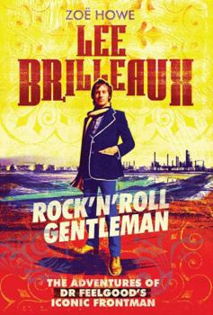 Paperback Lee Brilleaux: Rock'n'roll Gentleman: The Adventures of Dr Feelgood's Iconic Frontman Book