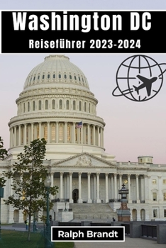 Paperback Reiseführer Washington D.C. 2023-2024: Die Ehrfurcht vor der Stadt wecken [German] Book