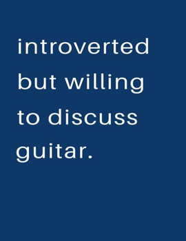 Introverted But Willing To Discuss  Guitar: Blank Notebook 8.5x11 100 pages Scrapbook Sketch NoteBook