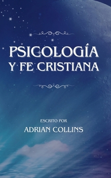 Psicología y Fe Cristiana (The Power of the Mind) (Spanish Edition)