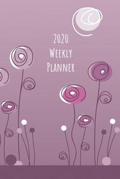 2020 Weekly Planner: Purple flowers; January 1, 2020 - December 31, 2020; 6" x 9"