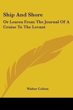 Paperback Ship And Shore: Or Leaves From The Journal Of A Cruise To The Levant Book