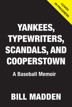 Hardcover Yankees, Typewriters, Scandals, and Cooperstown: A Baseball Memoir Book