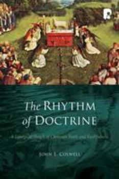 The Rhythm of Doctrine: A Liturgical Sketch of Christian Faith and Faithfulness