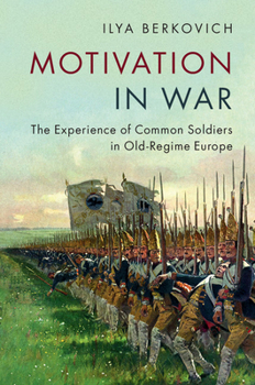 Paperback Motivation in War: The Experience of Common Soldiers in Old-Regime Europe Book