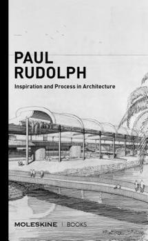 Hardcover Paul Rudolph: Inspiration and Process in Architecture (Brutalist Architect Paul Rudolph's Drawings and Architectural Sketches with a Book