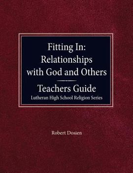 Paperback Fitting in: Relationships with God and Others Teacher Guide Lutheran High School Religion Series Book