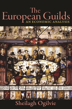 The European Guilds: An Economic Analysis - Book  of the Princeton Economic History of the Western World