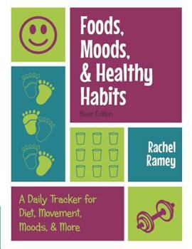 Paperback Foods, Moods, & Healthy Habits: A Daily Tracker for Diet, Movement, Moods, & More [basic Edition] Book