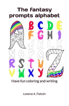 Paperback The fantasy prompts alphabet: Have fun coloring and writing Book