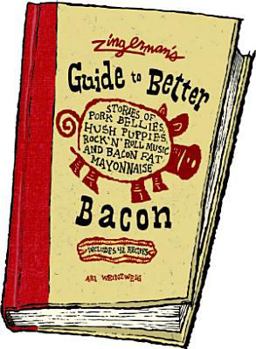 Hardcover Zingerman's Guide to Better Bacon: Stories of Pork Bellies, Hush Puppies, Rock 'n' Roll Music and Bacon Fat Mayonnaise Book