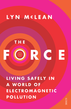 Paperback The Force: Living Safely in a World of Electromagnetic Pollution Book