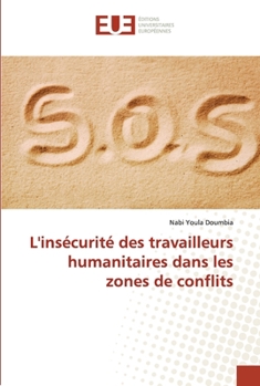 Paperback L'insécurité des travailleurs humanitaires dans les zones de conflits [French] Book