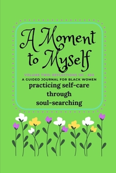 Paperback A Moment to Myself Volume Two: Reflections 101 - 200: A GUIDED JOURNAL FOR BLACK WOMEN Book