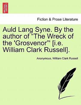 Paperback Auld Lang Syne. by the Author of "The Wreck of the 'Grosvenor"' [I.E. William Clark Russell]. Book