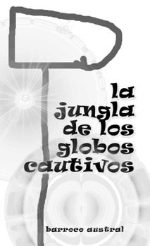 Paperback La Jungla de Los Globos Cautivos [Spanish] Book