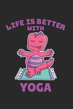 Paperback T-Rex Dinosaur Life Is Better With Yoga Notebook: Graph Paper Journal 6x9 - 120 Pages Book