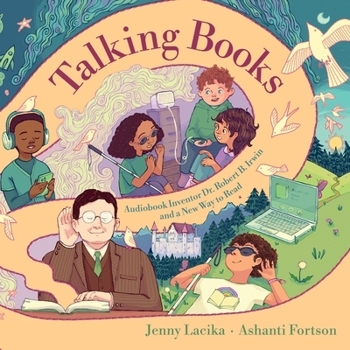 Talking Books: Audiobook Inventor Dr. Robert B. Irwin and a New Way to Read