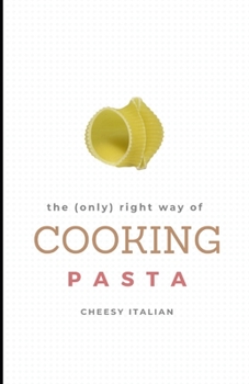 The (only) right way of COOKING PASTA