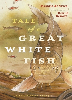 Paperback Tale of a Great White Fish: A Sturgeon Story Book