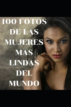 Paperback 100 Fotos de Las Mujeres Mas Lindas del Mundo [Spanish] Book