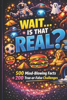 Paperback WAIT...Is That Real?: 500 Mind-Blowing Facts + 200 True-or-False Challenges Book