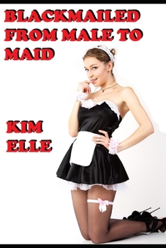 Paperback Blackmailed From Male To Maid: Sissy For Sir Book
