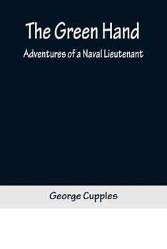 The Green Hand: Adventures of a Naval Lieutenant [Famous Novels of the Sea]