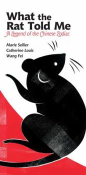 Paperback What the Rat Told Me: A Legend of the Chinese Zodiac Book