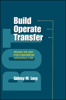 Hardcover Build, Operate, Transfer: Paving the Way for Tomorrow's Infrastructure Book