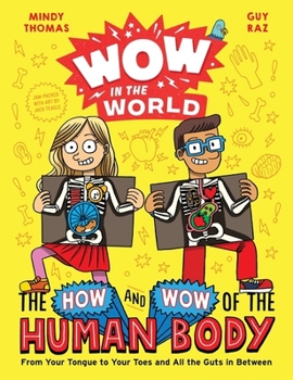Hardcover Wow in the World: The How and Wow of the Human Body: From Your Tongue to Your Toes and All the Guts in Between Book