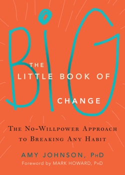 Paperback The Little Book of Big Change: The No-Willpower Approach to Breaking Any Habit Book