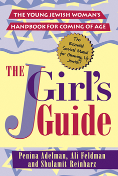 Paperback The Jgirls Guide: The Young Jewish Woman's Handbook for Coming of Age Book