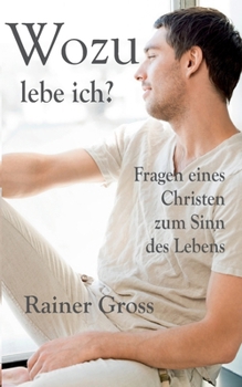 Paperback Wozu lebe ich?: Fragen eines Christen zum Sinn des Lebens [German] Book
