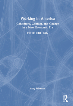 Hardcover Working in America: Continuity, Conflict, and Change in a New Economic Era Book