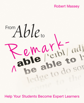 Paperback From Able to Remarkable: Help Your Students Become Expert Learners Book