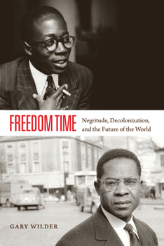 Paperback Freedom Time: Negritude, Decolonization, and the Future of the World Book