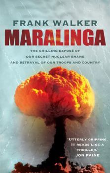 Paperback Maralinga: The chilling expose of our secret nuclear shame and betrayal of our troops and country Book