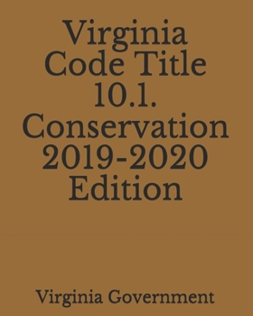 Paperback Virginia Code Title 10.1. Conservation 2019-2020 Edition Book