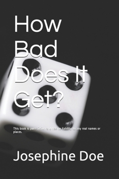 Paperback How Bad Does It Get? Book
