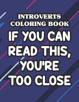 Paperback Introverts Coloring Book If You Can Read This, You're Too Close: Mandalas And Intricate Patterns With Funny Introvert Quotes To Color, Anti-Stress Col Book